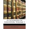 A Cyclopedia of Education, Volume 1