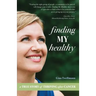 Finding My Healthy: A True Story of Thriving After Cancer