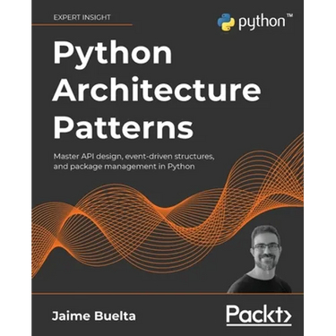 Python Architecture Patterns: Master API design, event-driven structures, and package management in Python
