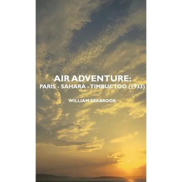 Air Adventure: Paris - Sahara - Timbuctoo (1933)