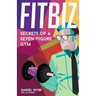 Fitbiz: Secrets of a Seven-Figure Gym