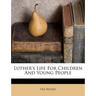 Luther's Life for Children and Young People