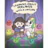 Learning about Feelings with a Unicorn: A Cute and Fun Story to Teach Kids about Emotions and Feelings.
