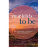 Your Job is To Be: An Anthology to Inspire Soul-Connection