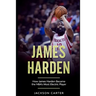James Harden: How James Harden Became the Most Electric Player in the NBA