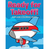 Ready for Takeoff! Airplane Coloring Book