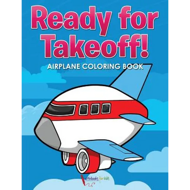 Ready for Takeoff! Airplane Coloring Book