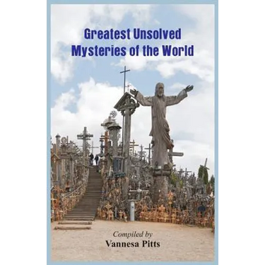 Greatest Unsolved Mysteries of the World
