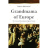 Grandmama of Europe: The Crowned Descendants of Queen Victoria