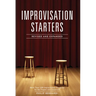 Improvisation Starters: More Than 1,000 Improvisation Scenarios for the Theater and Classroom
