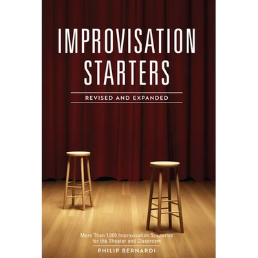 Improvisation Starters: More Than 1,000 Improvisation Scenarios for the Theater and Classroom