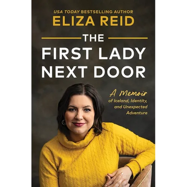 The First Lady Next Door: A Memoir of Iceland, Identity, and Unexpected Adventure