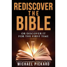 Rediscover The Bible: Or Discover It For The First Time