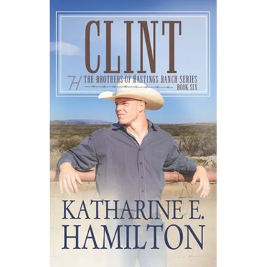 Clint: The Brothers of Hastings Ranch Series: Book 6