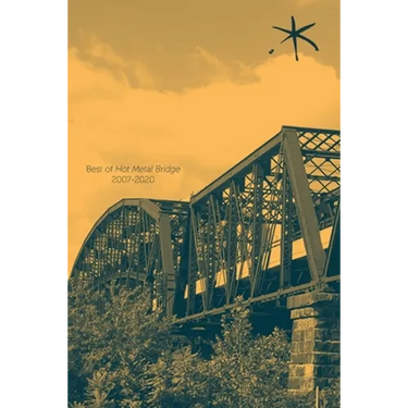Best of Hot Metal Bridge 2007-2020: An Aster(ix) Anthology, Summer 2021