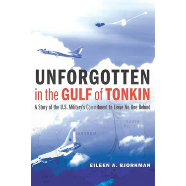 Unforgotten in the Gulf of Tonkin: A Story of the U.S. Military's Commitment to Leave No One Behind