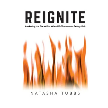 Reignite: Awakening the Fire Within When Life Threatens to Extinguish It