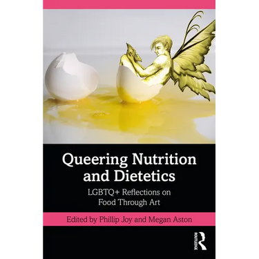 Queering Nutrition and Dietetics: LGBTQ+ Reflections on Food Through Art