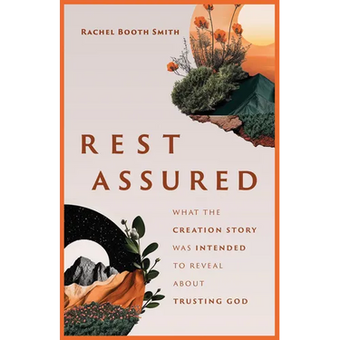 Rest Assured: What the Creation Story Was Intended to Reveal about Trusting God