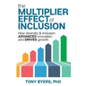 The Multiplier Effect of Inclusion: How Diversity & Inclusion Advances Innovation and Drives Growth