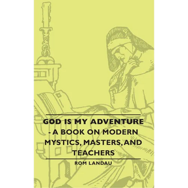 God Is My Adventure - A Book on Modern Mystics, Masters, and Teachers