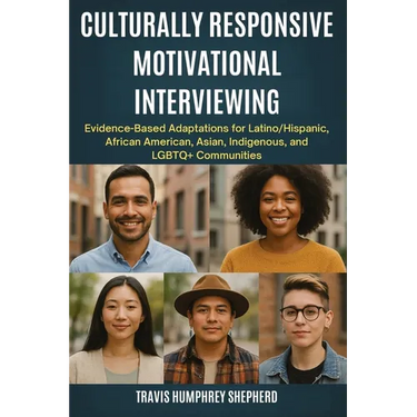 Culturally Responsive Motivational Interviewing: Evidence-Based Adaptations for Latino/Hispanic, African American, Asian, Indigenous, Middle Eastern,