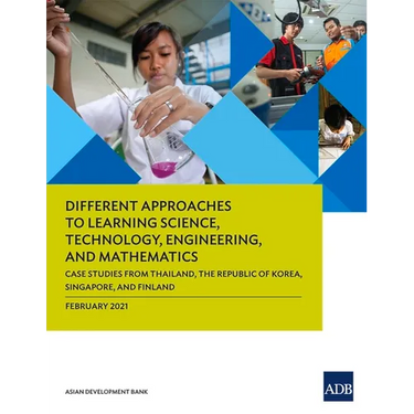 Different Approaches to Learning Science, Technology, Engineering, and Mathematics: Case Studies from Thailand, the Republic of Korea, Singapore, and