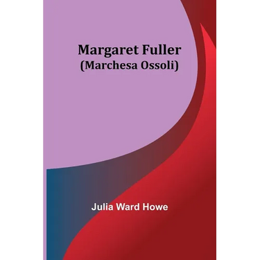 Margaret Fuller (Marchesa Ossoli)