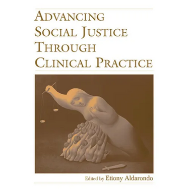 Advancing Social Justice Through Clinical Practice