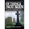 Of Things Not Seen: A Ghost's Memoir, Book 3