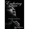 Enduring to the End: A Theological Exploration