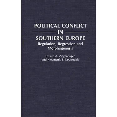 Political Conflict in Southern Europe: Regulation, Regression, and Morphogenesis