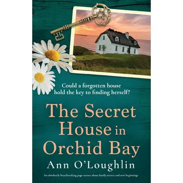 The Secret House in Orchid Bay: An absolutely heartbreaking page-turner about family secrets and new beginnings