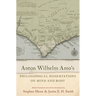 Anton Wilhelm Amo's Philosophical Dissertations on Mind and Body