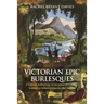 Victorian Epic Burlesques: A Critical Anthology of Nineteenth-Century Theatrical Entertainments After Homer