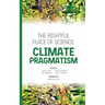 The Rightful Place of Science: Climate Pragmatism