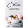 Cooking with Celiac: Hassle Free Celiac Recipes for Newly Diagnosed Celiac Patients