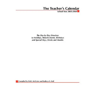 The Teacher's Calendar: The Day-By-Day Directory to Holidays, Historical Events, Birthdays and Special Days, Weeks and Months