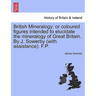British Mineralogy: Or Coloured Figures Intended to Elucidate the Mineralogy of Great Britain. by J. Sowerby (with Assistance). F.P. Vol.