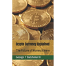 Crypto Currency Explained: The Future of Money is Here