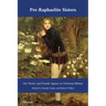 Pre-Raphaelite Sisters: Art, Poetry and Female Agency in Victorian Britain