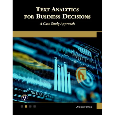 Text Analytics for Business Decisions: A Case Study Approach