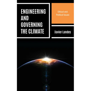 Engineering and Governing the Climate: Ethical and Political Issues