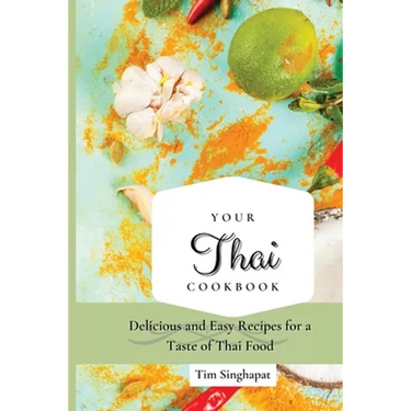Your Thai Cookbook: Delicious and Easy Recipes for a Taste of Thai Food