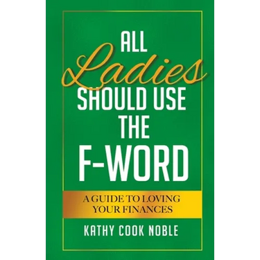 All Ladies Should Use the F-Word: A Guide to Loving Your Finances