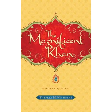 The Magnificent Khan: A Novel of Love