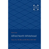 Alfred North Whitehead: The Man and His Work: 1910-1947