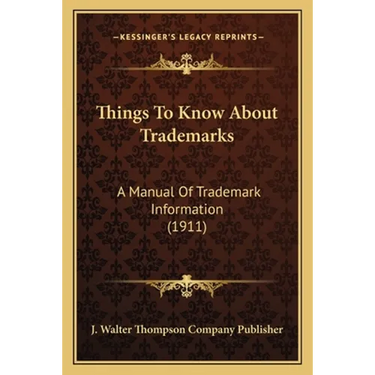 Things To Know About Trademarks: A Manual Of Trademark Information (1911)