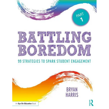 Battling Boredom, Part 1: 99 Strategies to Spark Student Engagement