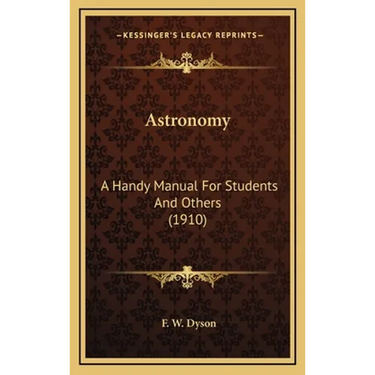 Astronomy: A Handy Manual For Students And Others (1910)